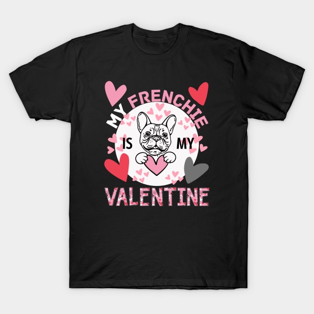 My Frenchie is My Valentine with Hearts T-Shirt by jackofdreams22